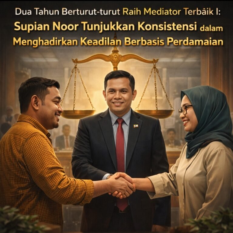 Dua Tahun Berturut-turut Raih Mediator Terbaik I, Supian Noor Tunjukkan Konsistensi dalam Menghadirkan Keadilan Berbasis Perdamaian