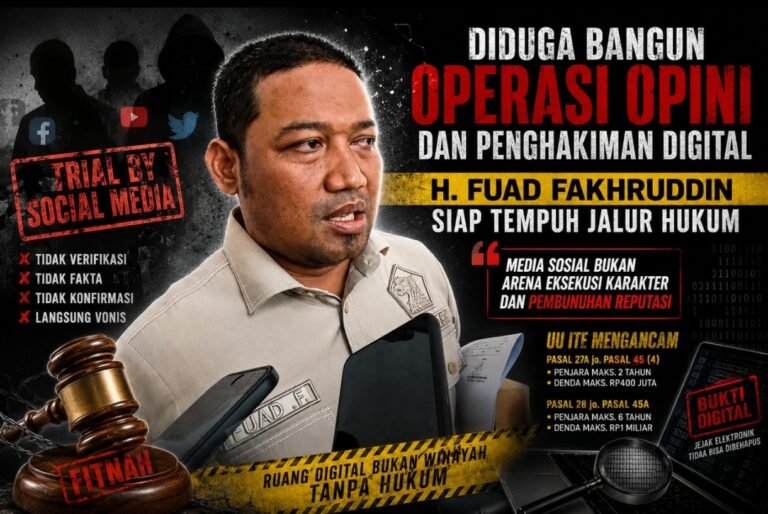 Diduga Bangun Operasi Opini dan Penghakiman Digital, H. Fuad Fakhruddin Siapkan Serangan Balik Hukum