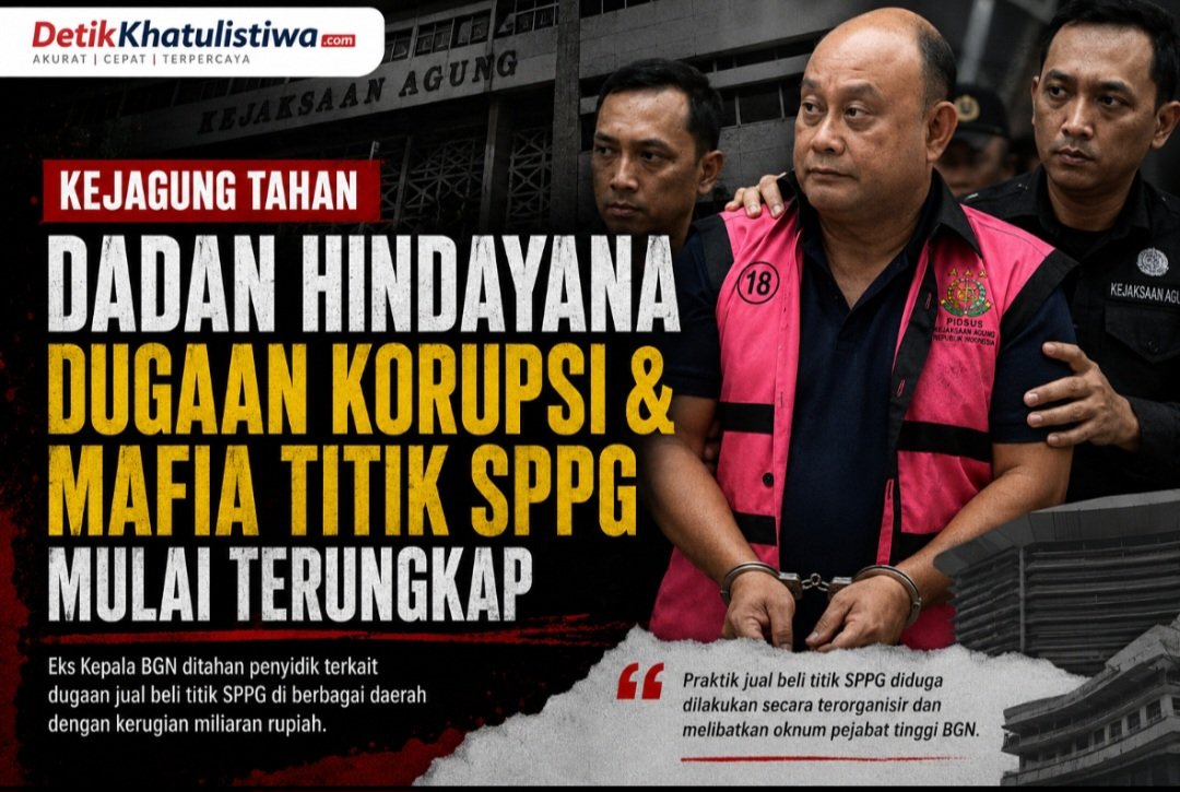 Kejagung Tahan Eks Kepala BGN Dadan Hindayana, Dugaan Korupsi dan Mafia Titik SPPG Mulai Terkuak