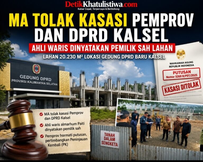 MA TOLAK KASASI PEMPROV DAN DPRD KALSEL, AHLI WARIS DINYATAKAN PEMILIK SAH LAHAN GEDUNG DPRD BARU