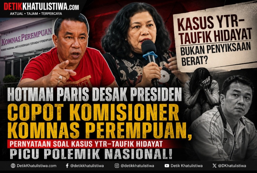 HOTMAN PARIS MURKA! DESAK PRESIDEN COPOT KOMISIONER KOMNAS PEREMPUAN, POLEMIK KASUS YTR–TAUFIK HIDAYAT MEMANAS