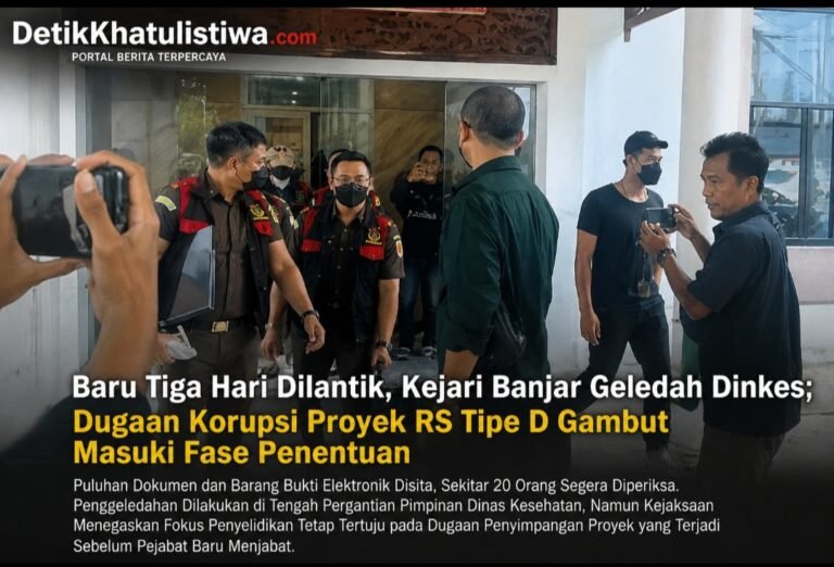 Baru Tiga Hari Kepala Dinas Dilantik, Kejari Banjar Geledah Dinkes; Dugaan Korupsi Proyek RS Tipe D Gambut Masuki Fase Penentuan