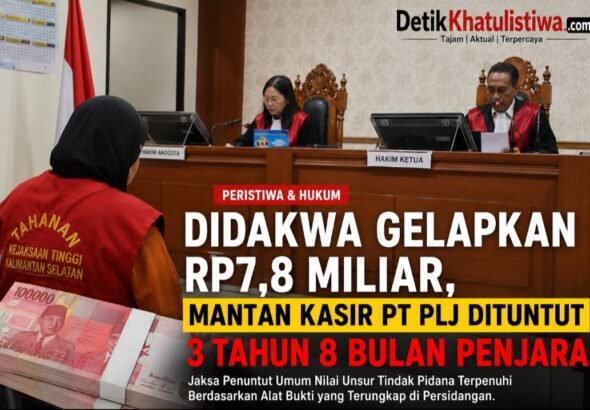 Mantan Kasir PT PLJ Dituntut 3 Tahun 8 Bulan Penjara dalam Dugaan Penggelapan Rp7,8 Miliar, Perkara Masuki Babak Penentuan