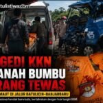 Tragedi KKN di Tanah Bumbu: Tujuh Orang Meninggal Dunia dalam Kecelakaan Maut di Jalur Batulicin–Banjarbaru, Polisi Selidiki Penyebab Pasti