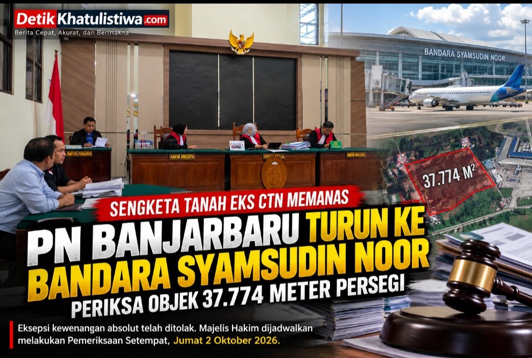 Sengketa Tanah Eks CTN Memanas, PN Banjarbaru Turun ke Bandara Syamsudin Noor Periksa Objek 37.774 Meter Persegi